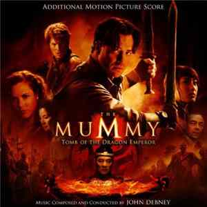 John Debney - The Mummy: Tomb Of The Dragon Emperor (Additional Motion Picture Score) mp3
