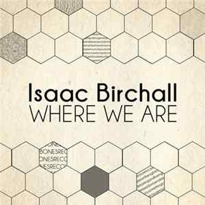 Isaac Birchall - Where We Are mp3