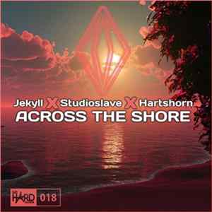 Jekyll X Studioslave X Hartshorn - Across The Shore mp3