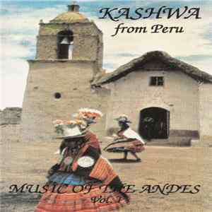 Kashwa From Peru - Music Of The Andes Vol. 1 mp3