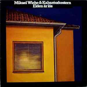 Mikael Wiehe & Kabaréorkestern - Elden Är Lös mp3