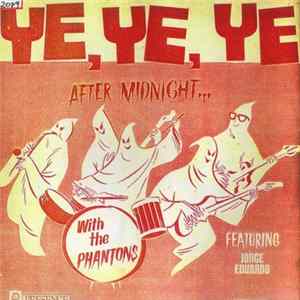 The Phantons - Ye, Ye, Ye, After Midnight... mp3