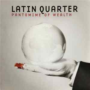 Latin Quarter - Pantomime of Wealth mp3