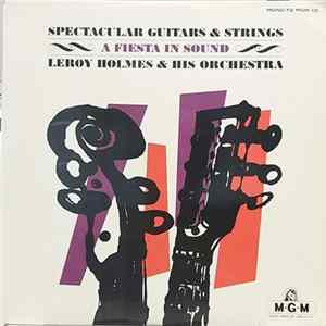 Leroy Holmes & His Orchestra - Spectacular Guitars & Strings - A Fiesta In Sound mp3
