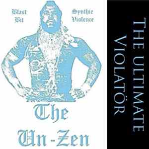 The Un-Zen - The Ultimate Violatör mp3