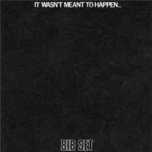 BIB Set - It Wasn't Meant To Happen... mp3