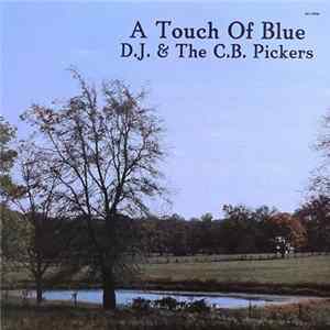 D.J. & The C.B. Pickers - A Touch Of Blue mp3