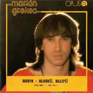 Marián Greksa - Anonym • Najhorší, Najlepší mp3