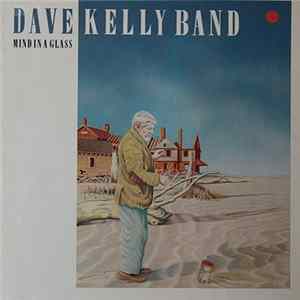 The Dave Kelly Band - Mind In A Glass mp3