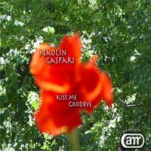 Naolin Gaspari - Kiss Me Goodbye mp3