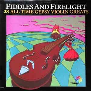 János Ferenc, The Zigeuner Players - Fiddles And Firelight (23 All Time Gypsy Violin Greats) mp3