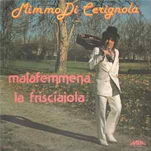 Mimmo Di Cerignola - Malafemmena / La Frisciaiola mp3