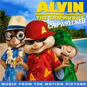 Various - Alvin And The Chipmunks: Chipwrecked (Music From The Motion Picture) mp3