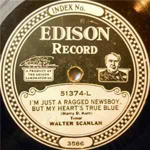 Walter Scanlan / Billy Jones - I'm Just A Ragged Newsboy, But My Heart's True Blue / The Sidewalks Of New York mp3