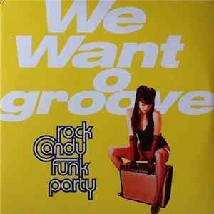 Rock Candy Funk Party - We Want Groove mp3
