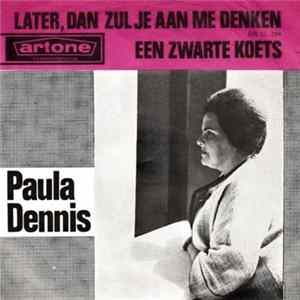 Paula Dennis - Later, Dan Zul Je Aan Me Denken / Een Zwarte Koets mp3