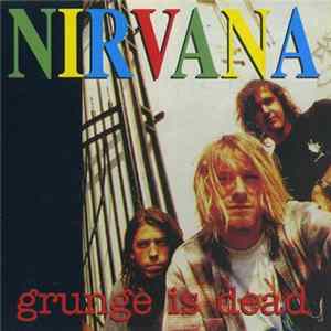Nirvana - Grunge Is Dead mp3