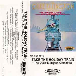 The Duke Ellington Orchestra - Take The Holiday Train mp3