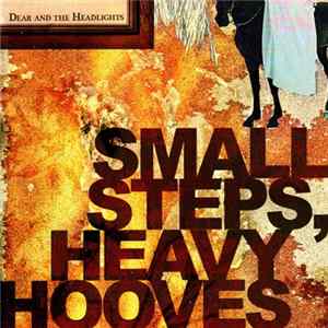 Dear And The Headlights - Small Steps, Heavy Hooves mp3