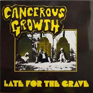 Cancerous Growth - Late For The Grave mp3