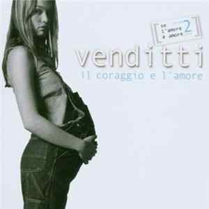 Antonello Venditti - Il Coraggio E L'amore - Se L'amore È Amore...Vol. 2 mp3