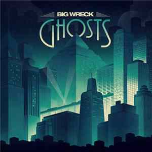 Big Wreck - Ghosts mp3