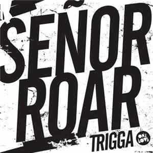 Señor Roar - Trigga mp3