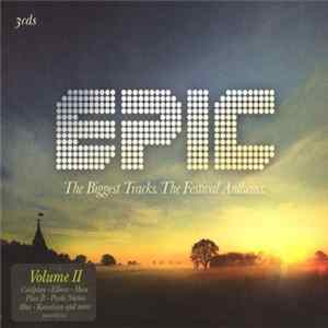 Various - Epic Volume II - The Biggest Tracks. The Festival Anthems mp3