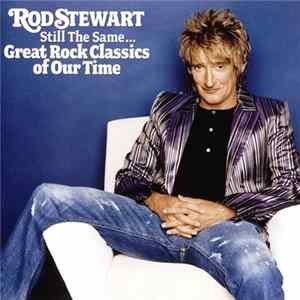 Rod Stewart - Still The Same... Great Rock Classics Of Our Time mp3