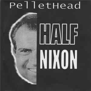Pellethead - Half-Nixon mp3