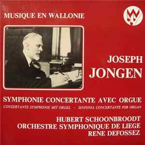 Hubert Schoonbroodt, René Defossez, Orchestre Symphonique De Liège - Joseph Jongen Symphonie Concertante Avec Orgue mp3