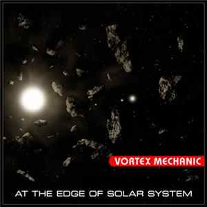 Vortex Mechanic - At The Edge Of Solar System mp3