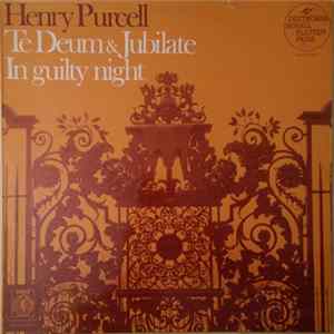 Henry Purcell - Te Deum Et Jubilate Deo / I Guilty Night / Man That Is Born Of A Woman mp3