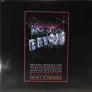 Various Arranged By David T. Clydesdale - Beyond Imagination - An Exciting Collection Of Celebration Songs mp3