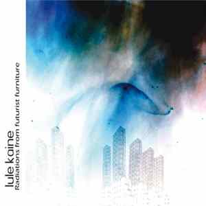 Lule Kaine - Radiations From Futurist Furniture mp3