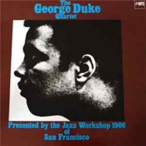 The George Duke Quartet - The George Duke Quartet Presented By The Jazz Workshop 1966 Of San Francisco mp3