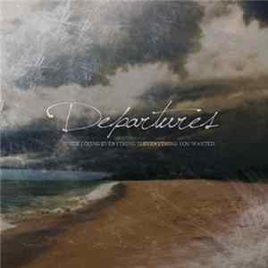 Departures - When Losing Everything Is Everything You Wanted mp3