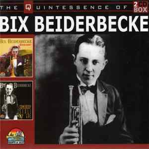 Bix Beiderbecke - The Quintessence Of Bix Beiderbecke mp3