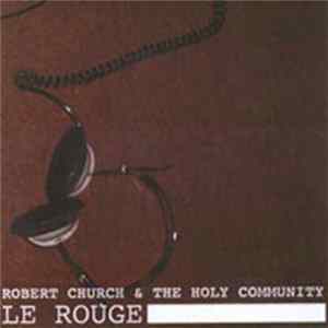 Robert Church & The Holy Community - Le Rouge mp3