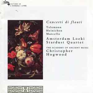 Telemann, Heinichen, Marcello, Amsterdam Loeki Stardust Quartet, Christopher Hogwood, The Academy Of Ancient Music - Concerti Di Flauti mp3