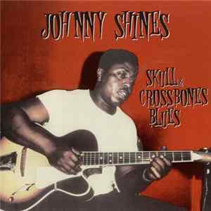 Johnny Shines - Skull & Crossbones Blues mp3