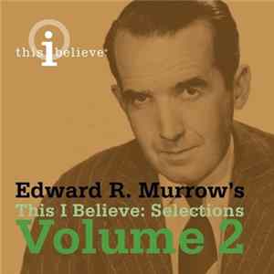 Edward R. Murrow - Edward R. Murrow's This I Believe: Selections, Volume 2 mp3