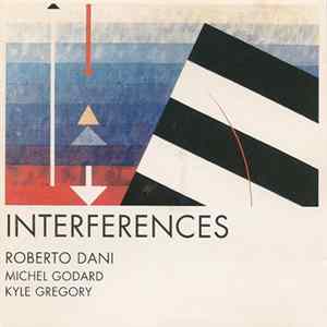 Roberto Dani, Michel Godard, Kyle Gregory - Interferences mp3