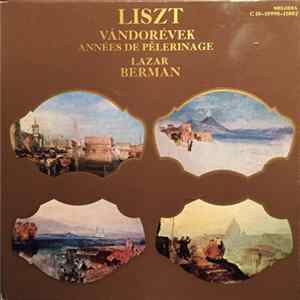 Liszt, Lazar Berman - Vándorévek / Années De Pèlerinage mp3