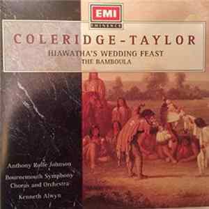 Coleridge-Taylor - Anthony Rolfe Johnson, Bournemouth Symphony Chorus & Orchestra, Kenneth Alwyn - Hiawatha's Wedding Feast - The Bamboula mp3