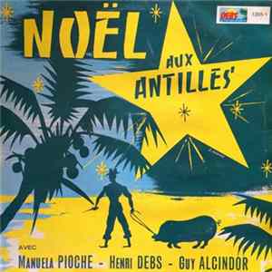 Manuela Pioche - Henri Debs - Guy Alcindor - Noël Aux Antilles mp3