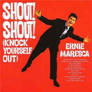 Ernie Maresca - Shout! Shout! Knock Yourself Out mp3