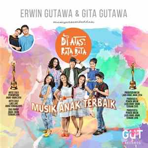 Di Atas: Rata-Rata - Erwin Gutawa & Gita Gutawa's Project: Musik Anak Terbaik mp3