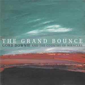 Gord Downie And The Country Of Miracles - The Grand Bounce mp3
