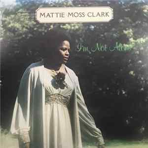 Mattie Moss Clark - I Am Not Alone mp3